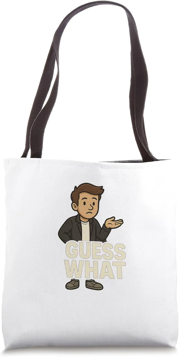 Guess What - Witty Graphic with Attitude and Sarcastic Humor Tote Bag