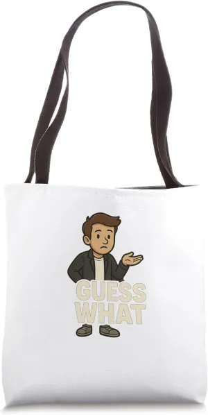 Guess What - Witty Graphic with Attitude and Sarcastic Humor Tote Bag
