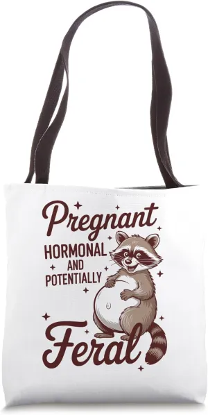 Pregnancy Announcement Pregnant Hormonal & Potentially Feral Tote Bag